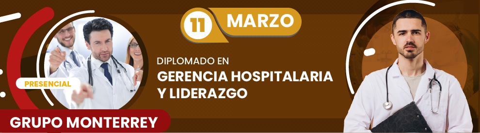 Diplomado en Gerencia Hospitalaria y Liderazgo, Monterrey