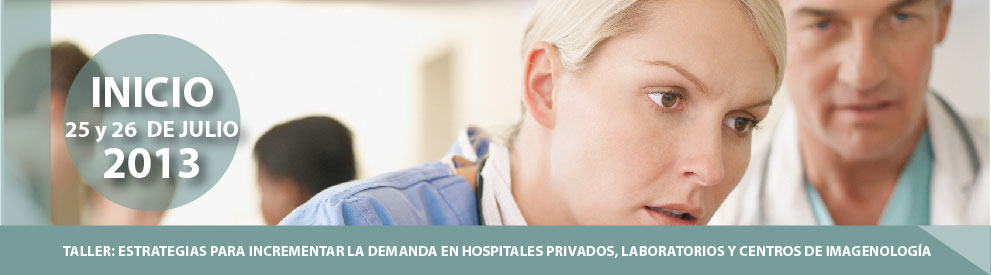 Taller: Estrategias para Incrementar la Demanda en Hospitales Privados, Laboratorios y Centros de Imagenología